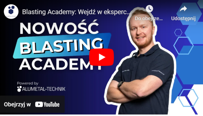 Blasting Academy: Zostań mistrzem obróbki strumieniowo-ściernej!